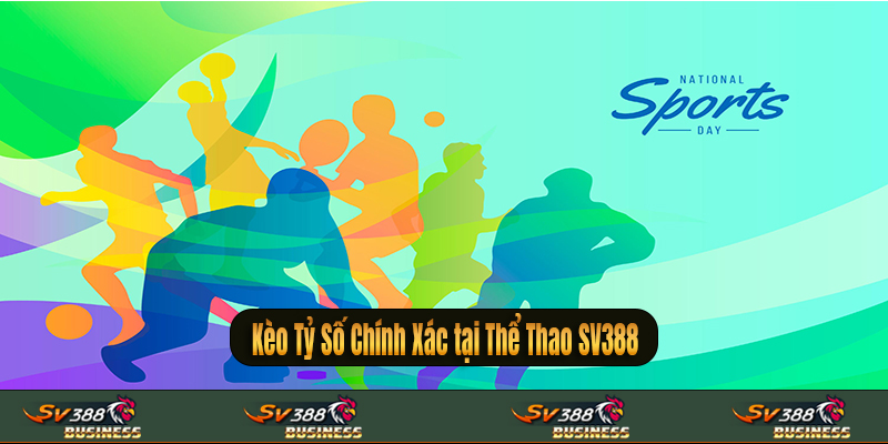 Kèo Tỷ Số Chính Xác tại SV388