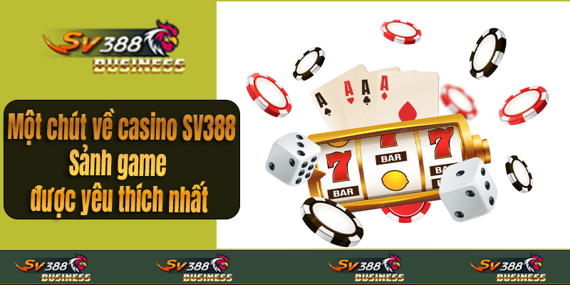Một chút về casino SV388